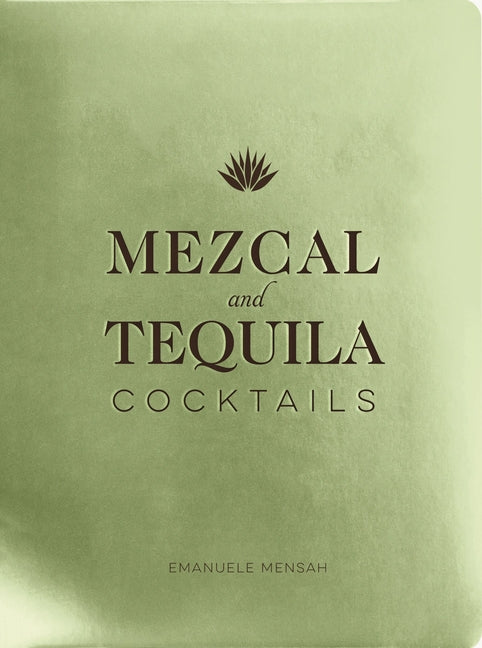 Book cover for Mezcal and Tequila Cocktails: A Collection of Mezcal and Tequila Cocktails