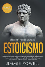 Book cover for Estoicismo: Liderazgo, Disciplina, Sabiduría y Ejercicios Espirituales de la Ética Estoica. Supere la Ansiedad, Depresión y las Em