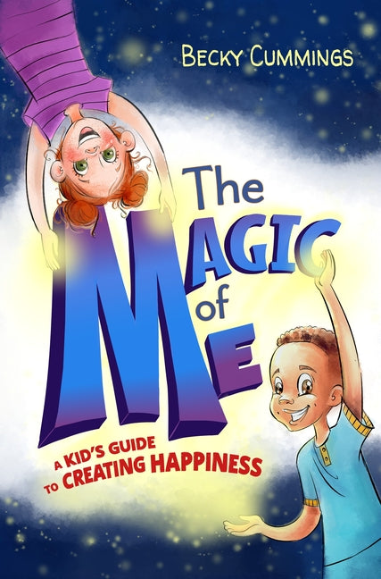 Book cover for The Magic of Me: A Kid's Guide to Creating Happiness
