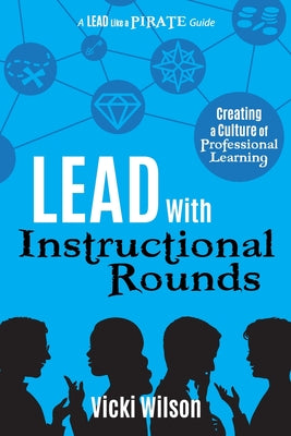 Book cover for Lead with Instructional Rounds: Creating a Culture of Professional Learning