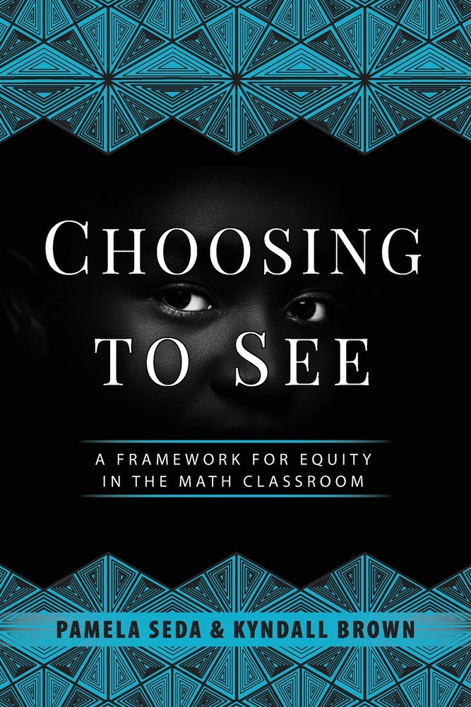 Book cover for Choosing to See: A Framework for Equity in the Math Classroom