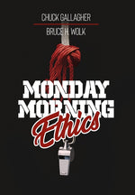 Book cover for Monday Morning Ethics: The Lessons Sports Ethics Scandal Can Teach Athletes, Coaches, Sports Executives and Fans