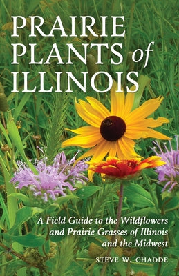 Book cover for Prairie Plants of Illinois: A Field Guide to the Wildflowers and Prairie Grasses of Illinois and the Midwest