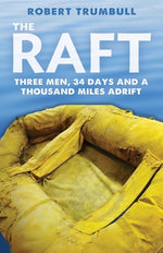 Book cover for The Raft: Three Men, 34 Days, and a Thousand Miles Adrift