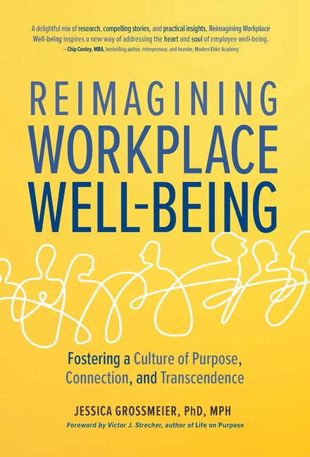 Book cover for Reimagining Workplace Well-Being: Fostering a Culture of Purpose, Connection, and Transcendence
