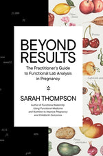 Book cover for Beyond Results: The Practioner's Guide to Functional Lab Analysis in Pregnancy