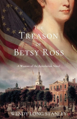 Book cover for The Treason of Betsy Ross: A Woman of the Revolution Novel