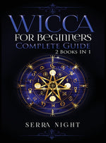 Book cover for Wicca For Beginners, Complete Guide: 2 Books IN 1