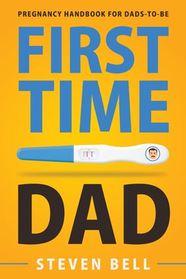 Book cover for First Time Dad: Pregnancy Handbook for Dads-To-Be
