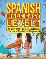 Book cover for Spanish Made Easy Level 1: An Easy Step-By-Step Approach To Learn Spanish for Beginners (Textbook + Workbook Included)