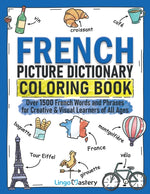 Book cover for French Picture Dictionary Coloring Book: Over 1500 French Words and Phrases for Creative & Visual Learners of All Ages