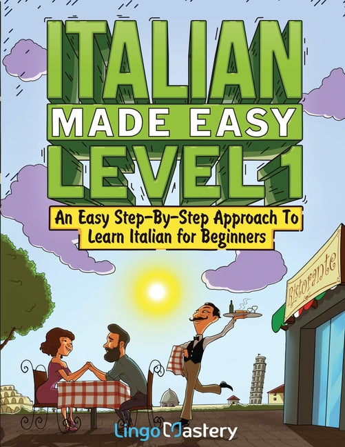 Book cover for Italian Made Easy Level 1: An Easy Step-By-Step Approach to Learn Italian for Beginners (Textbook + Workbook Included)