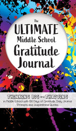Book cover for The Ultimate Middle School Gratitude Journal: Thinking Big and Thriving in Middle School with 100 Days of Gratitude, Daily Journal Prompts and Inspira