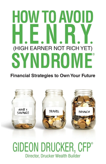 Book cover for How to Avoid H. E. N. R. Y. Syndrome (High Earner Not Rich Yet): Financial Strategies to Own Your Future