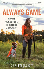 Book cover for Always Game: A Maine Woman's Life of Outdoor Adventure