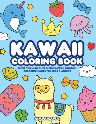 Book cover for Kawaii Coloring Book: More Than 40 Cute & Fun Kawaii Doodle Coloring Pages for Kids & Adults
