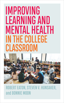 Book cover for Improving Learning and Mental Health in the College Classroom