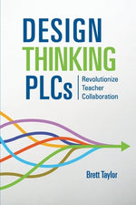 Book cover for Design Thinking PLCs: Revolutionize Teacher Collaboration
