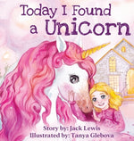 Book cover for Today I Found a Unicorn: A magical children's story about friendship and the power of imagination