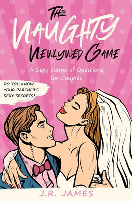 Book cover for The Naughty Newlywed Game: A Sexy Game of Questions for Couples