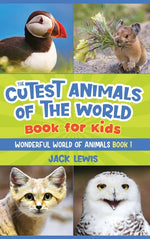 Book cover for The Cutest Animals of the World Book for Kids: Stunning photos and fun facts about the most adorable animals on the planet!