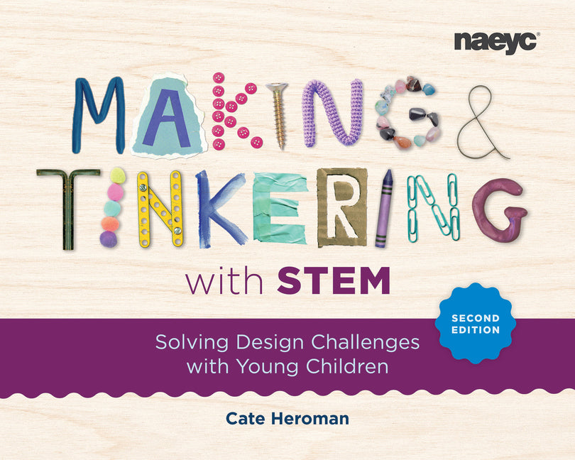 Book cover for Making and Tinkering with Stem: Solving Design Challenges with Young Children, Second Edition