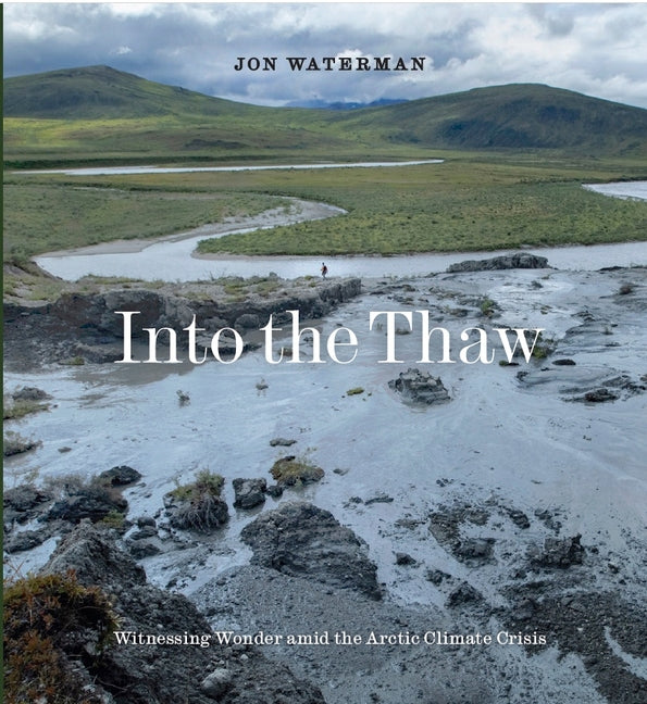 Book cover for Into the Thaw: Witnessing Wonder Amid the Arctic Climate Crisis
