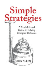 Book cover for Simple Strategies: A Model-Based Guide to Solving Complex Problems