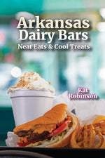 Book cover for Arkansas Dairy Bars: Neat Eats and Cool Treats