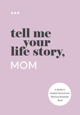 Book cover for Tell Me Your Life Story, Mom