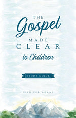 Book cover for The Gospel Made Clear to Children Study Guide