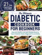 Book cover for The Ultimate Diabetic Cookbook for Beginners: Easy and Healthy Low-carb Recipes Book for Type 2 Diabetes Newly Diagnosed to Live Better (21 Days Meal