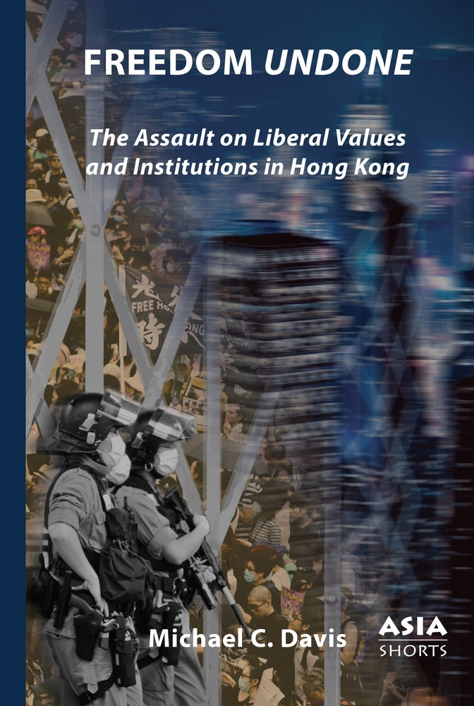 Book cover for Freedom Undone: The Assault on Liberal Values and Institutions in Hong Kong
