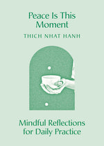 Book cover for Peace Is This Moment: Mindful Reflections for Daily Practice