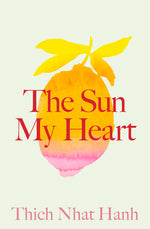 Book cover for Sun My Heart: The Companion to the Miracle of Mindfulness