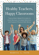 Book cover for Healthy Teachers, Happy Classrooms: Twelve Brain-Based Principles to Avoid Burnout, Increase Optimism, and Support Physical Well-Being (Manage Stress