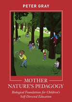 Book cover for Mother Nature's Pedagogy: Biological Foundations for Children's Self-Directed Education