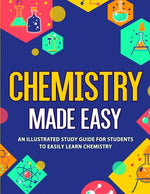 Book cover for Chemistry Made Easy: An Illustrated Study Guide For Students To Easily Learn Chemistry