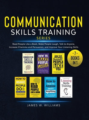 Book cover for Communication Skills Training Series: 7 Books in 1 - Read People Like a Book, Make People Laugh, Talk to Anyone, Increase Charisma and Persuasion, and