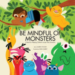 Book cover for Be Mindful of Monsters: A Book for Helping Children Accept Their Emotions