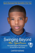 Book cover for Swinging Beyond the Spectrum: How Autism Became My Superpower On and Off the Golf Course