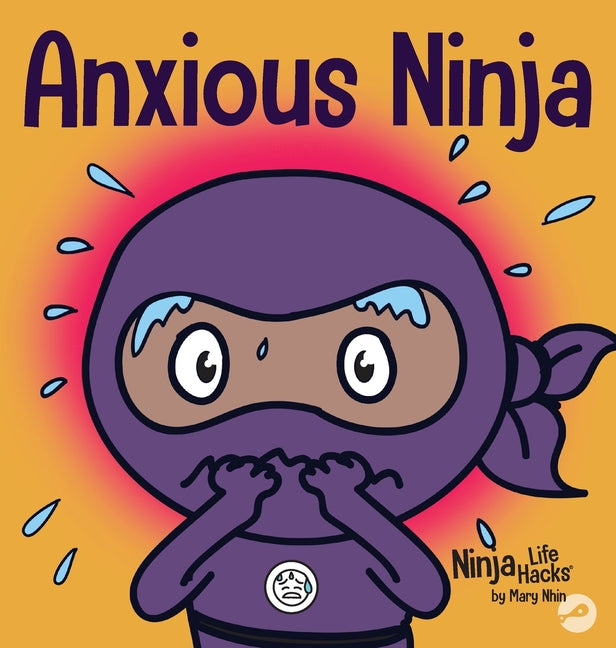 Book cover for Anxious Ninja: A Children's Book About Managing Anxiety and Difficult Emotions