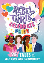 Book cover for Rebel Girls Celebrate Pride: 25 Tales of Self-Love and Community