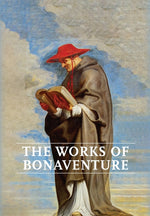 Book cover for Works of Bonaventure: Journey of the Mind To God - The Triple Way, or, Love Enkindled - The Tree of Life - The Mystical Vine - On the Perfec