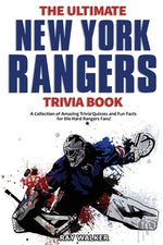 Book cover for The Ultimate New York Rangers Trivia Book: A Collection of Amazing Trivia Quizzes and Fun Facts for Die-Hard Rangers Fans!