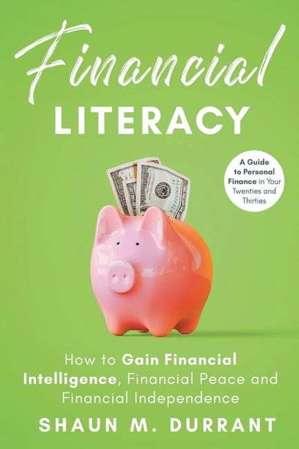 Book cover for Financial Literacy: How to Gain Financial Intelligence, Financial Peace and Financial Independence