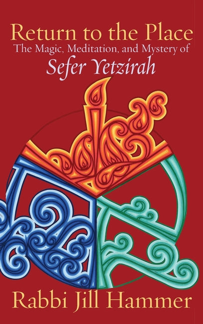 Book cover for Return to the Place: The Magic, Meditation, and Mystery of Sefer Yetzirah