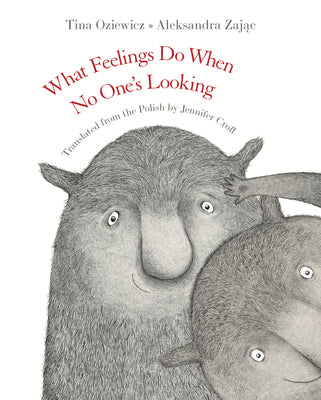 Book cover for What Feelings Do When No One's Looking