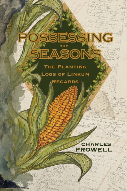 Book cover for Possessing the Seasons: The Planting Logs of Linkum Regards