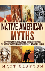 Book cover for Native American Myths: Captivating Myths and Legends of Cherokee Mythology, the Choctaws and Other Indigenous Peoples from North America